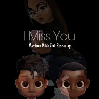 I Miss You by Marshaun Mitch