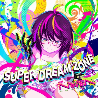 SUPER DREAM ZONE by Kobaryo