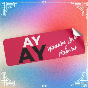 Ay Ay by Wander Love