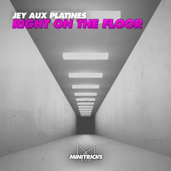 Right on the Floor by Jey Aux Platines