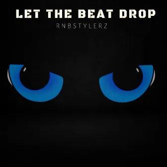 Let The Beat Drop by Rnbstylerz