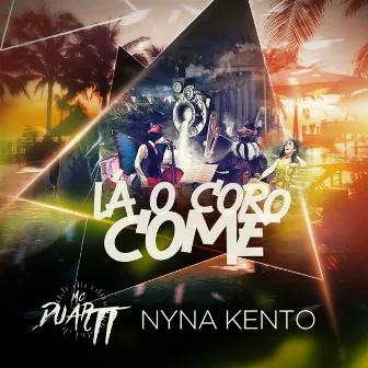 Lá o Coro Come by Nyna Kento