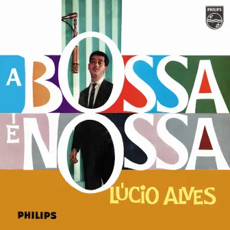 A Bossa É Nossa by Lucio Alves