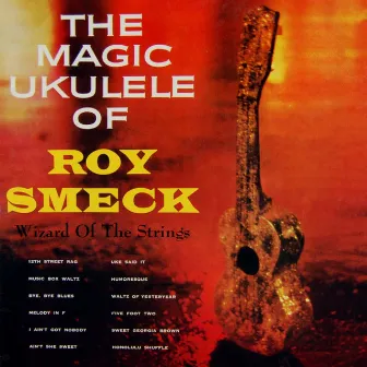 The Magic Ukulele Of Roy Smeck by Roy Smeck