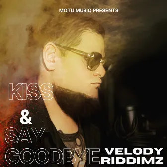 Kiss & Say Goodbye by Velody Riddimz