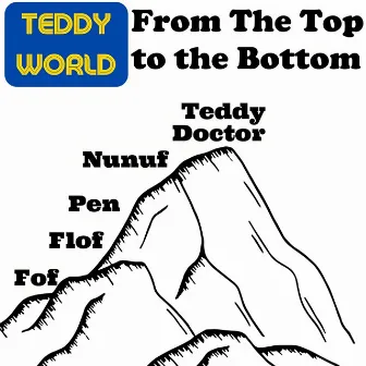 From The Bottom to the Top by Teddy World