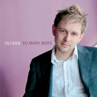 So Many Ways by Oli Silk