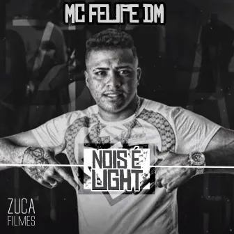 Nois é Light by MC Felipe DM