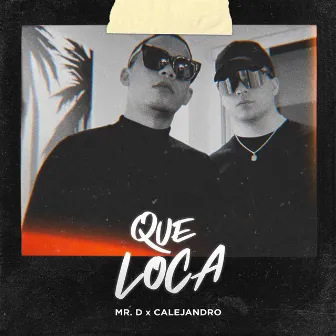 Qué Loca by Mr. D