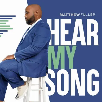 Hear My Song by Matthew Fuller