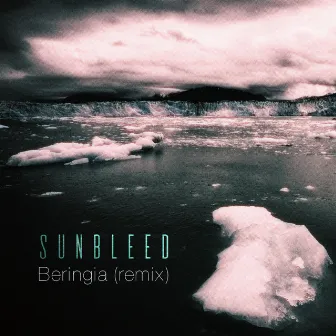 Beringia (Remix) by Sunbleed