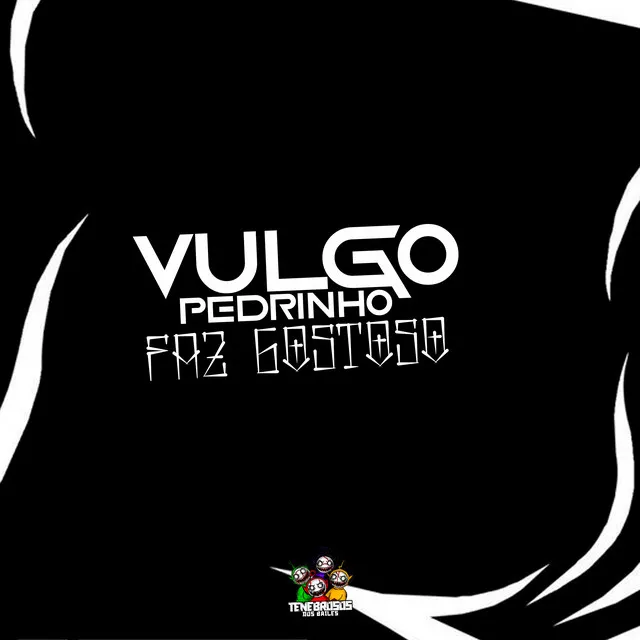 Vulgo Pedrinho Faz Gostoso