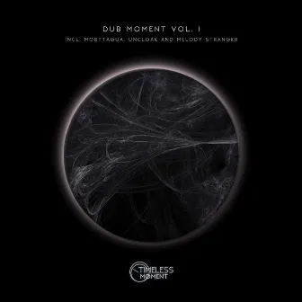 Dub Moment, Vol. 1 by Uncloak