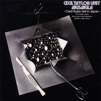 Akisakila - Cecil Taylor Unit In Japan - by Cecil Taylor Unit