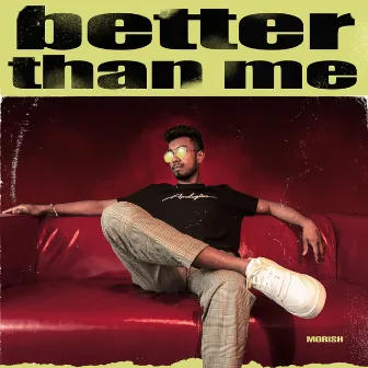 Better Than Me by Morish