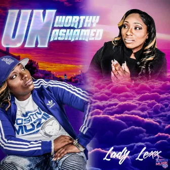 Unworthy and Unashamed by Lady Lexx