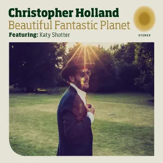 Beautiful Fantastic Planet (feat. Katy Shotter) by Christopher Holland