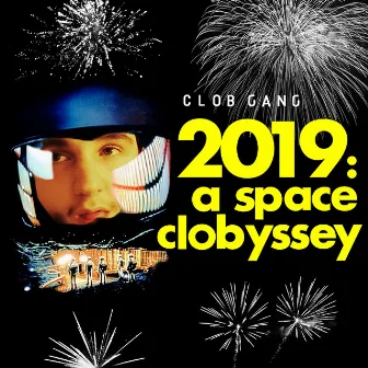 2019: A SPACE CLOBYSSEY by Clob Gang