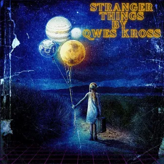 Stranger Things (Radio Edit) by Qwes Kross