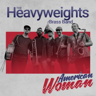 American Woman by The Heavyweights Brass Band