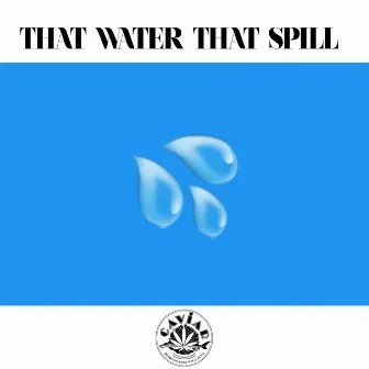 That Water That Spill by Hefna Gwap