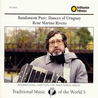 Traditional Music of the World, Vol. 5: Bandoneon Pure: Dances of Uruguay by René Marino Rivero