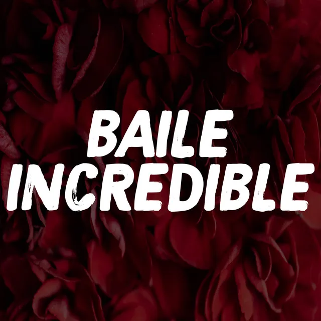 Baile Incredible