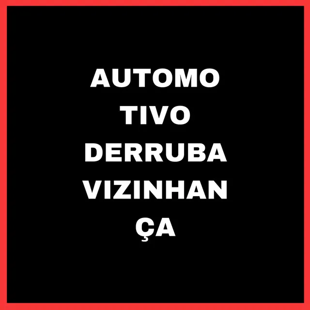 AUTOMOTIVO DERRUBA VIZINHANÇA