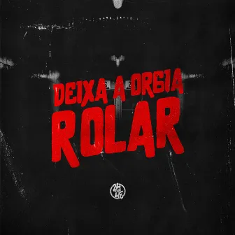 Deixa a Orgia Rolar by DJ PIETRO DA ZN