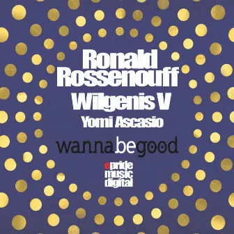 Wanna Be Good (feat. Yomi Ascasio) by Ronald Rossenouff