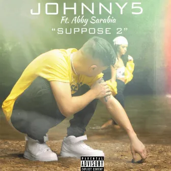 Suppose 2 by Johnny5