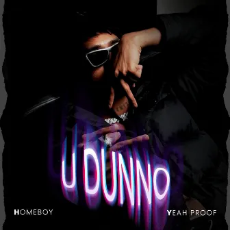 U Dunno by Homeboy