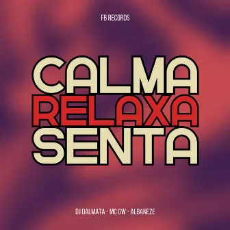 Calma Relaxa Senta by Albaneze