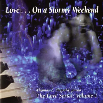 The Love Series, Vol. 1: Love… On a Stormy Weekend by Thomas Z. Shepard