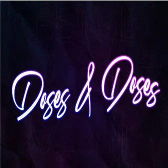 Doses & Doses by Felpe