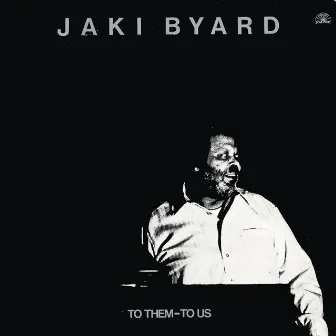 To Them - To Us by Jaki Byard