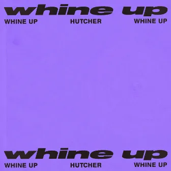 Whine Up by Hutcher