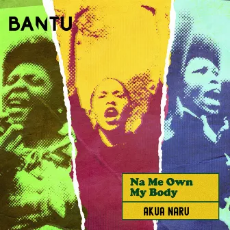 Na Me Own My Body by BANTU