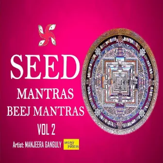 Seed Mantras Beej Mantras Vol. 2 by Manjeera Ganguly