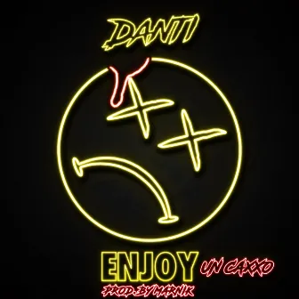 Enjoy (un caxxo) by Danti