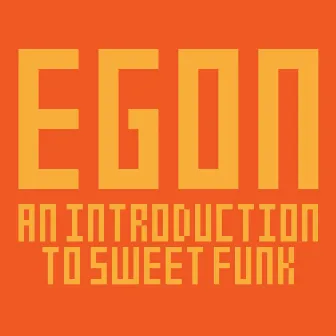 An Introduction to Sweet Funk by Egon