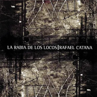 La Rabia de los Locos by Rafael Catana