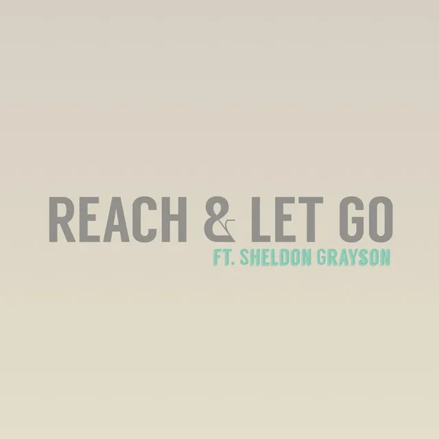 Reach & Let Go