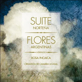 Suite Norteña - Flores Argentinas by Rosa Incaica