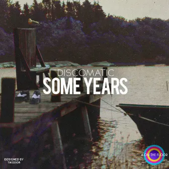 Some Years (Remixes) by Discomatic