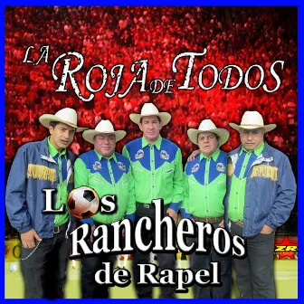 La Roja de Todos by Los Rancheros de Rapel