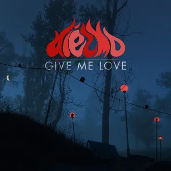 Give Me Love by Diezmo