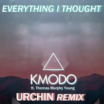 Everything I Thought (Urchin Remix) by Urchin