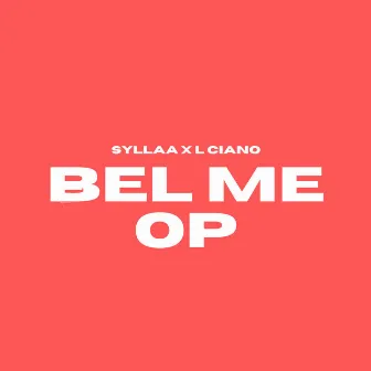 Bel Me Op by Syllaa