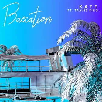 Baecation by KATT